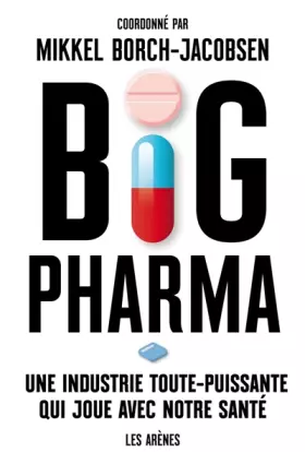 Couverture du produit · Big pharma : une industrie toute puissante qui joue avec notre santé