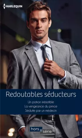 Couverture du produit · Redoutables séducteurs: Un patron irrésistible - La vengeance du prince - Séduite par un médecin