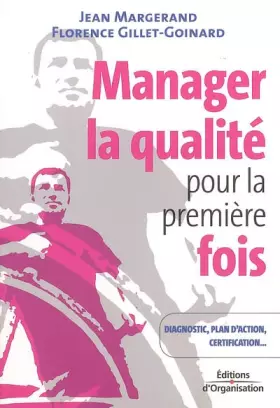 Couverture du produit · Manager la qualité pour la première fois : Conseils pratiques, diagnostic, plan d'action, certification ISO 9001