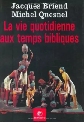 Couverture du produit · La Vie quotidienne aux temps bibliques