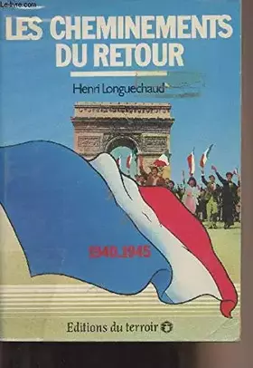Couverture du produit · Les Cheminements du retour. 1940 - 1945