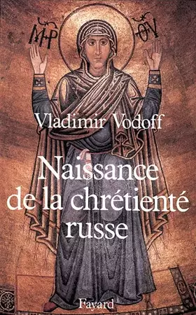 Couverture du produit · NAISSANCE DE LA CHRETIENTE RUSSE. La conversion du prince Vladimir de Kiev (988) et ses conséquences XIème-XIIIème siècles