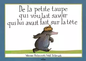 Couverture du produit · De la petite taupe qui voulait savoir qui lui avait fait sur la tête