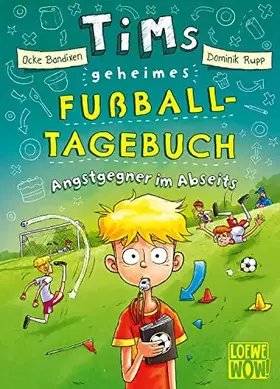 Couverture du produit · Tims geheimes Fußball-Tagebuch (Band 3) - Angstgegner im Abseits: Fiebere mit bei Tims Fußballabenteuern - Lustiges Fußballbuch