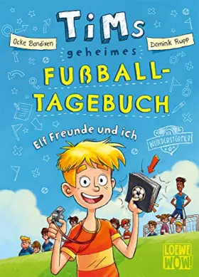 Couverture du produit · Tims geheimes Fußball-Tagebuch (Band 1) - Elf Freunde und ich!: Fiebere mit bei Tims Fußballabenteuern - Lustiges Fußballbuch m