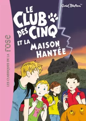 Couverture du produit · Le Club des Cinq, Tome 16 : Le Club des Cinq et la maison hantée