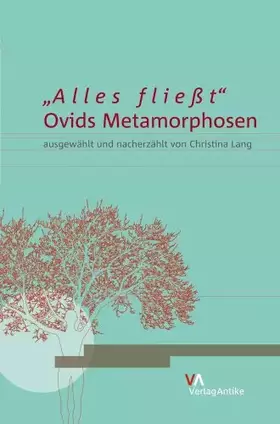 Couverture du produit · "Alles fließt..."Ovids Metamorphosen ausgewählt und nacherzählt von Christina Lang: Ovids Metamorphosen Y Christina Lang