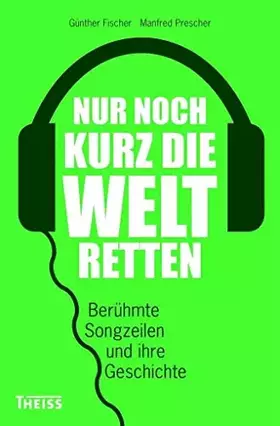 Couverture du produit · Nur noch kurz die Welt retten: Berühmte Songzeilen und ihre Geschichte