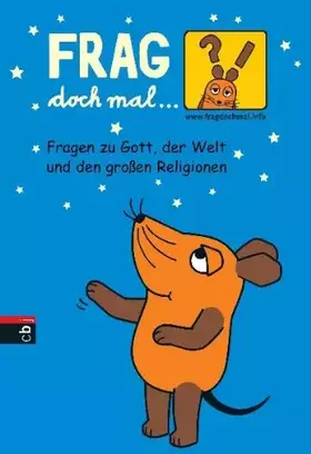 Couverture du produit · Frag doch mal ... die Maus - Fragen zu Gott, der Welt und den großen Religionen