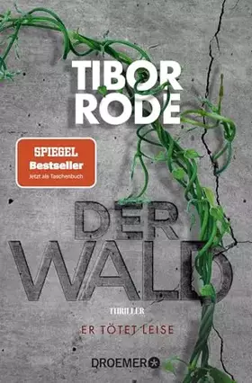 Couverture du produit · Der Wald: Er tötet leise. Thriller | Der W@ld schlägt zurück - "Alles Unglaubliche an dieser Geschichte ist wahr" Tibor Rode
