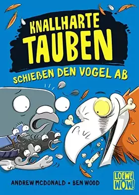 Couverture du produit · Knallharte Tauben schießen den Vogel ab (Band 3): Kinderbuch ab 8 Jahre - Präsentiert von Loewe Wow! - Wenn Lesen WOW! macht
