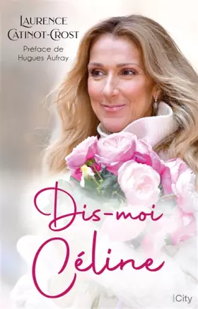 Couverture du produit · Dis-moi Céline: La biographie de Céline Dion