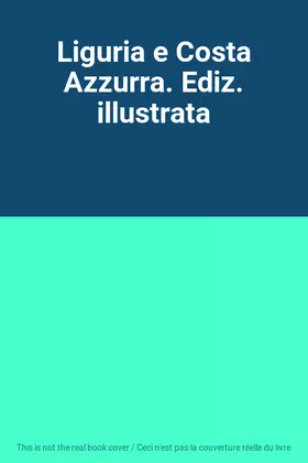 Couverture du produit · Liguria e Costa Azzurra. Ediz. illustrata