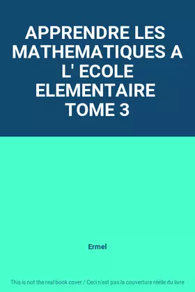 Couverture du produit · APPRENDRE LES  MATHEMATIQUES A L' ECOLE ELEMENTAIRE  TOME 3