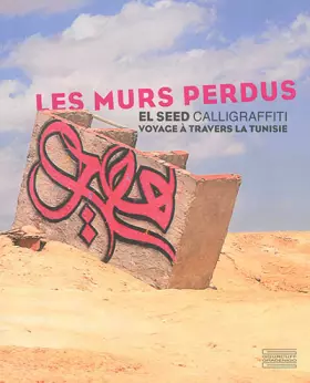 Couverture du produit · Les murs perdus: Calligraffiti, voyage à travers la Tunisie