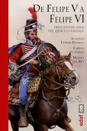 Couverture du produit · De Felipe V a Felipe VI: Trescientos años del ejército español (Clío crónicas de la historia)
