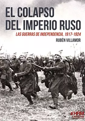 Couverture du produit · El colapso del Imperio Ruso: Las guerras de independencia, 1917-1924 (H DE HISTORIA)