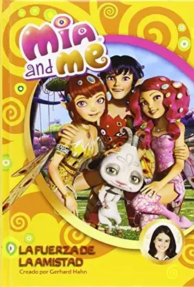 Couverture du produit · La fuerza de la amistad (Mia and Me. Novela)