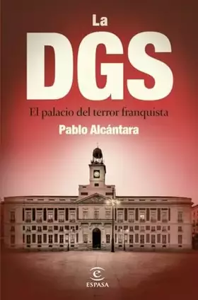 Couverture du produit · La DGS: El palacio del terror franquista (NO FICCIÓN)