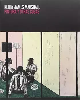 Couverture du produit · Kerry James Marshall. Pintura y otras cosas (CATALOGOS Y MONOGRAFIAS)