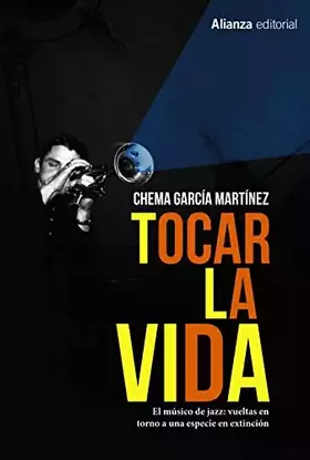 Couverture du produit · Tocar la vida: El músico de jazz: vueltas en torno a una especie en extinción (Libros Singulares (LS))
