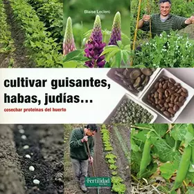 Couverture du produit · Cultivar guisantes, habas, judías...: Cosechar proteínas del huerto: 22 (Guías para la Fertilidad de la Tierra)
