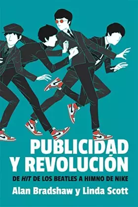 Couverture du produit · Publicidad y revolución: De hit de los Beatles a himno de Nike (ENSAYO)