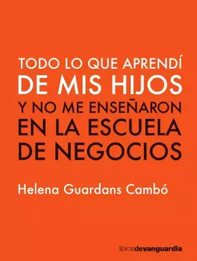 Couverture du produit · Todo lo que aprendí de mis hijos: y no me enseñaron en la escuela de negocios (LIBROS DE VANGUARDIA)