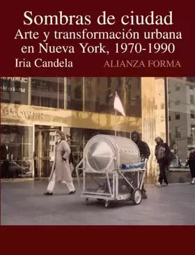 Couverture du produit · Sombras de ciudad: Arte y transformación en Nueva York, 1970-1990 (Alianza forma (AF))
