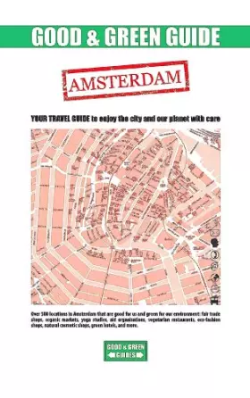 Couverture du produit · Good and Green Guide Amsterdam: YOUR Travel GUIDE to enjoy the city and our planet with care