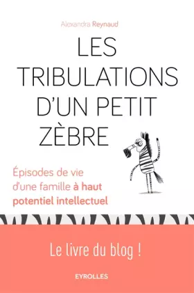 Couverture du produit · Les tribulations d'un petit Zèbre: Episodes de vie d'une famille à haut potentiel intellectuel.