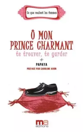 Couverture du produit · O mon prince charmant : te trouver, te garder