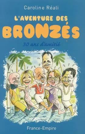 Couverture du produit · L'aventure des Bronzés : Trente ans d'amitié