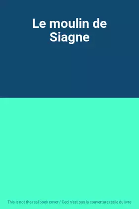 Couverture du produit · Le moulin de Siagne