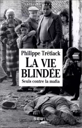 Couverture du produit · La vie blindée : Seuls contre la mafia