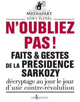 Couverture du produit · Faits et gestes de la présidence Sarkozy : Volume 1, N'oubliez pas !
