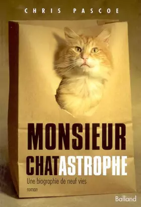 Couverture du produit · Monsieur Chatastrophe : Une biographie de neuf vies