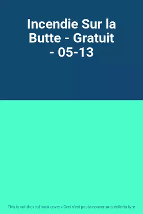 Couverture du produit · Incendie Sur la Butte - Gratuit - 05-13