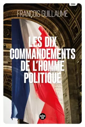 Couverture du produit · Les Dix Commandements de l'homme politique
