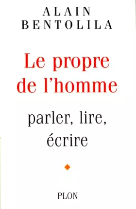 Couverture du produit · Le propre de l'homme : parler, lire, écrire