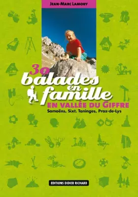 Couverture du produit · 30 Balades en famille en vallée du Giffre: Samoëns, Sixt, Taninges, Praz-de-Lys