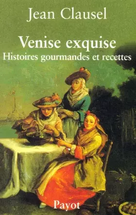 Couverture du produit · Venise exquise : Histoires gourmandes et recettes