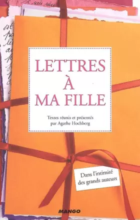 Couverture du produit · Lettres à ma fille : Dans l'intimité des grands auteurs