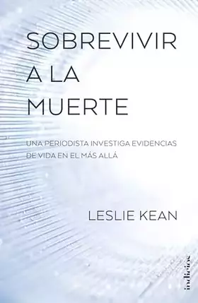 Couverture du produit · Sobrevivir a la muerte: Una periodista investiga evidencias de vida en el más allá (Indicios no ficción)