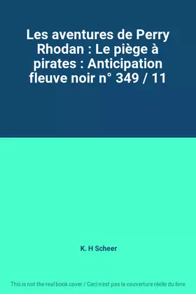 Couverture du produit · Les aventures de Perry Rhodan : Le piège à pirates : Anticipation fleuve noir n° 349 / 11