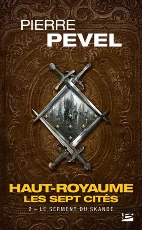 Couverture du produit · Haut-Royaume - Les Sept Cités, T2 : Le serment du Skande