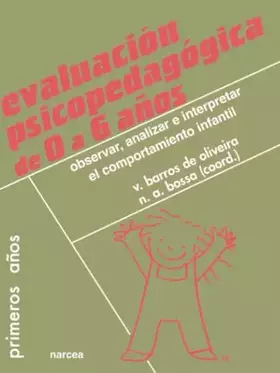 Couverture du produit · Evaluación psicopedagógica 0/6: Observar, analizar e interpretar el comportamiento infantil: 47 (Primeros años)