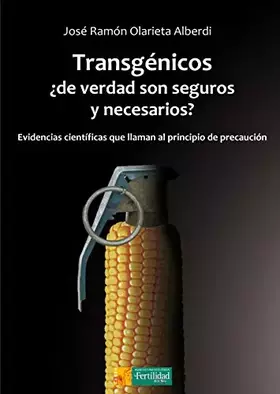Couverture du produit · Transgénicos, ¿de verdad son seguros y necesarios?: Evidencias científicas que llaman al principio de precaución: 6 (Los libros