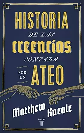 Couverture du produit · Historia de las creencias (contada por un ateo): Cómo comprender nuestro invento más extraordinario (Pensamiento)