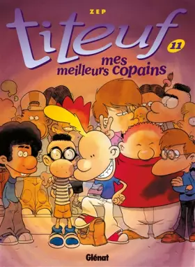 Couverture du produit · Titeuf, Tome 11 : Mes meilleurs copains